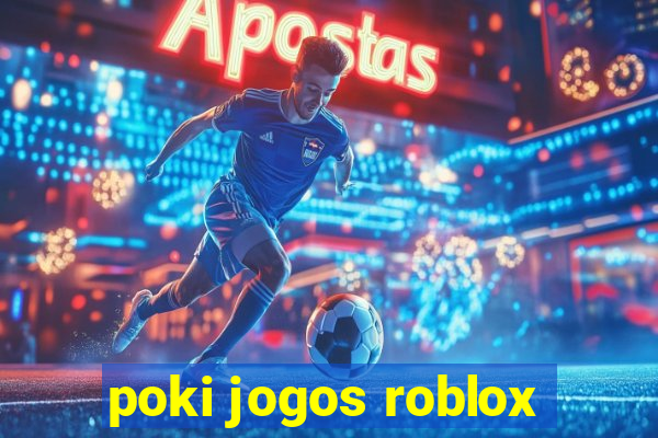 poki jogos roblox